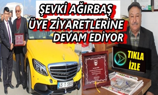 Şevki Ağırbaş Üye Ziyaretlerine Devam Ediyor
